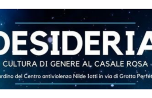 Desideria, cultura di genere al Casale Rosa: la rassegna in breve Prosegue la rassegna culturale “Desideria, cultura di genere al Casale Rosa” presso il Centro Antiviolenza Nilde Iotti di Roma.