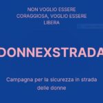 Donne x Strada: non voglio essere coraggiosa, voglio essere libera