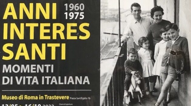 Anni Interessanti – Momenti di vita italiana. 1960-1975 La nuova mostra fotografica al Museo di Roma in Trastevere che racconta in 124 scatti e citazioni l'Italia dal 1960 al 1975.